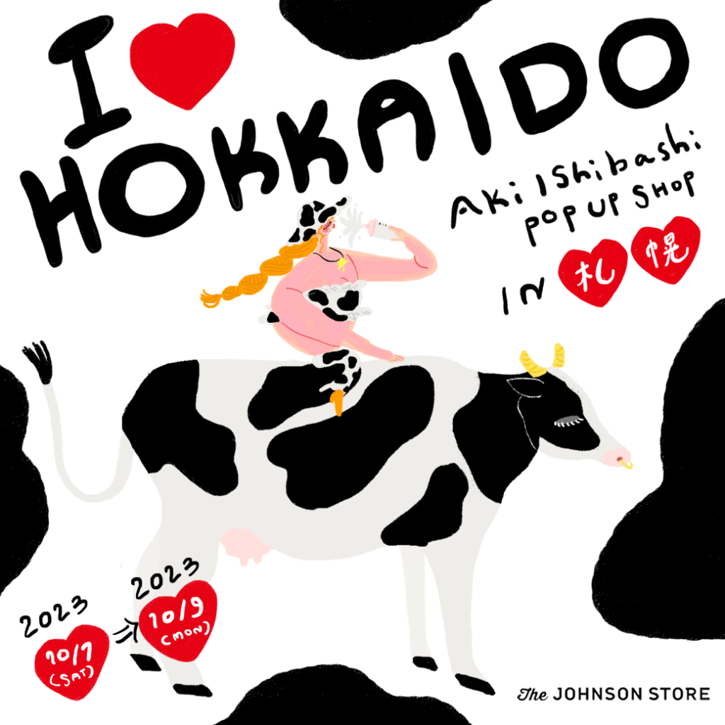 Aki Ishibashi POP-UP『I♡HOKKAIDO』in 札幌
