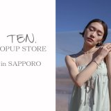 ユニセックスアクセサリーブランド『TEN.』が札幌ステラプレイスに期間限定で出店！